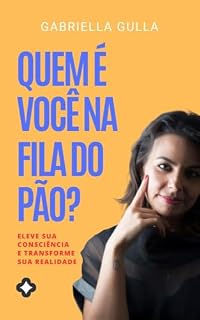 Livro Quem é Você na Fila do Pão?: Transformação Pessoal Definitiva