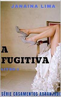 Livro A Fugitiva: 3 livro. Série Casamentos Arranjados