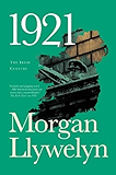 1921: The Great Novel of the Irish Civil War (Irish Century)
