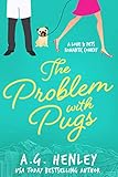 The Problem with Pugs (The Love & Pets Romantic Comedy Series Book 1) by A.G. Henley