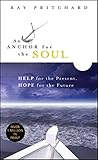 An Anchor for the Soul: Help for the Present, Hope for the Future