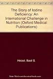 The Story of Iodine Deficiency: An International Challenge in Nutrition (Oxford Medical Publications by 