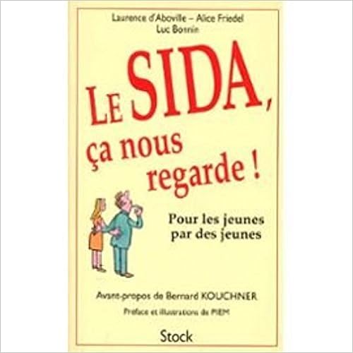 LE SIDA, CA NOUS REGARDE ! Pour les jeunes par des jeunes, by Laurence d' Aboville Alice Friedel LE SIDA, CA NOUS REGARDE ! Pour les jeunes par des jeunes, by Laurence d' Aboville Alice Friedel