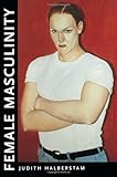 Female Masculinity by Jack Halberstam
