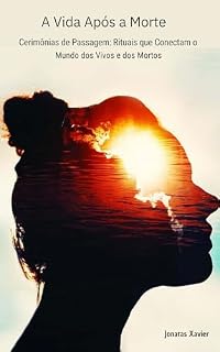 Livro A Vida Após a Morte: Crenças e Perspectivas ao Redor do Mundo.: Entre o Céu e a Terra: O Que Diferentes Culturas Dizem Sobre o Pós-Vida