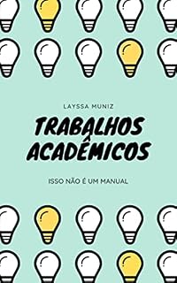 Livro Trabalhos Acadêmicos: Isso não é um manual