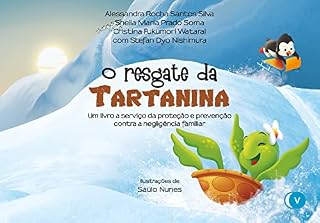 Livro O resgate de Tartanina: Um livro a serviço da proteção e prevenção contra a negligência familiar