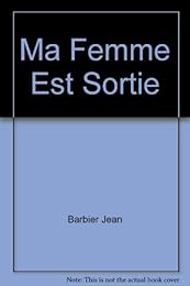 Ma femme est sortie