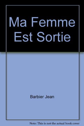 Ma femme est sortie