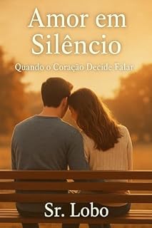 Livro Amor em Silêncio: Quando o Coração decide falar