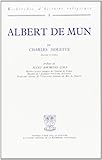 albert de mun (1872-1890) exigence doctrinale et preoccupations sociales chez un laic catholique by 
