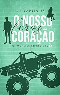 Livro O Nosso Feroz Coração: Os Monster Trucks E Eu 01