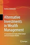 Image de Alternative Investments in Wealth Management: A Comprehensive Study of the Central and East European Market