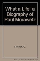 What a Life: a Biography of Paul Morawetz 1862543674 Book Cover