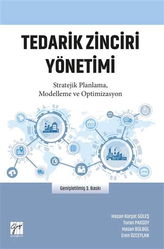 Tedarik Zinciri Yönetimi: Stratejik Planlama, Modelleme ve Optimizasyon