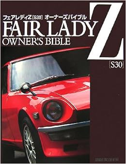 Fairlady Z S30 Owner S Bible 07 Isbn Japanese Import Amazon Com Books