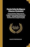 Patois Celte de Bigorre (Hautes-Pyrénées): Langue Primitive, Origine de Huit Langues Aristocratiqu by