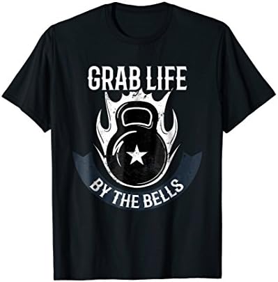 Grab Life By The Bells Fitness Exercise Kettelbell T-shirt