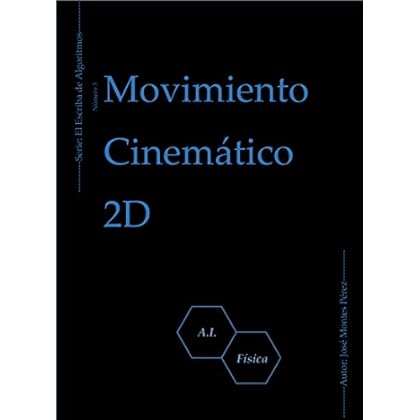 Movimiento Cinemático 2D (El Escriba de Algoritmos nº 3) Movimiento Cinemático 2D (El Escriba de Algoritmos nº 3)