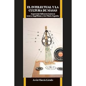 El intelectual y la cultura de masas: Argumentos Latinoamericanos En Torno a Ángel Rama Y José María Arguedas (Purdue Studies in Romance Literature