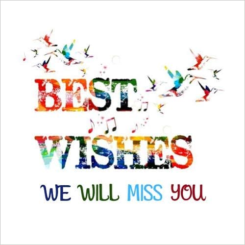 Best Wishes For Farewell Amazon.fr - Best Wishes We Will Miss You: Message Book For Retirement,  Leaving Farewell, Message For Graduation, Keepsake Memory Book For Family  And Friends ... Pages, Office, Home, Party, Wishes And Advice -
