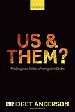 Us and Them?: The Dangerous Politics of Immigration Controls (Clarendon Studies in Criminolo)