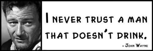 Vinylz Art Wall Quote - John Wayne - I Never Trust a Man That Doesn’t Drink