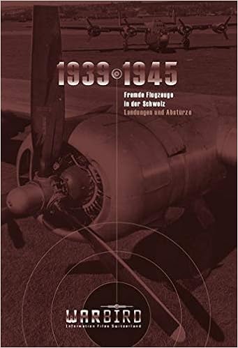 Fremde Flugzeuge In Der Schweiz Landungen Und Abstürze 1939 1945