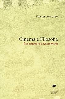 Livro Cinema e Filosofia: Éric Rohmer e o Conto Moral
