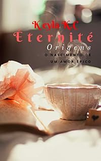 Livro Éternité: Origens (Crônicas Éternité Livro 1)