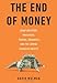 The End of Money: Counterfeiters, Preachers, Techies, Dreamers--and the Coming Cashless Society - Book by David Wolman