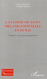 La  communication organisationnelle en débat