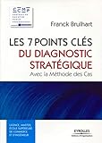 Les 7 Points Clés Du Diagnostic Stratégique: Avec la Méthode des Cas (CCMP-CCIP) (French Edition) by 