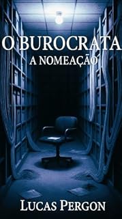 Livro A NOMEAÇÃO (O BUROCRATA)