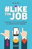 #Like ton job - Comment vivre avec bonheur la transformation digitale: Comment vivre avec bonheur la transformation digitale (Hors Collection) (French Edition) by