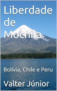 Livro Liberdade de Mochila : Bolívia, Chile e Peru