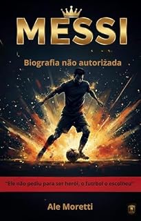 Livro Messi biografia não autorizada: Não pediu para ser herói, o futebol o escolheu