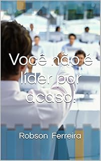 Livro Você não é líder por acaso!