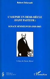 L' asepsie un demi-siècle avant Pasteur