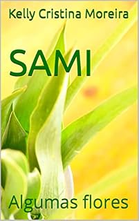 Livro SAMI: Algumas flores (Sami e as flores Livro 1)