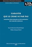 Garantir que le crime ne paie pas : Stratégie pour enrayer le développement des marchés criminels by 