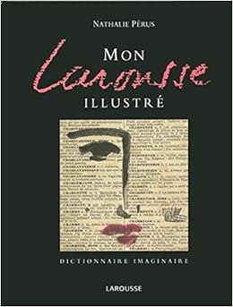Mon Larousse Illustre Dictionnaire Imaginaire De Nathalie Perus Amazon Fr Perus Nathalie Livres