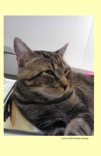 Cool Cat 2016 Weekly Calendar: 2016 weekly engagement calendar with a cover photo of a cool tabby cat from Ralphie's Retreat - A pawsitive alternative ... feline leukemia. (Cats of Ralphie's Retreat)
