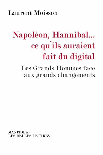 Napoléon, Hannibal, ce qu'ils auraient fait du digital