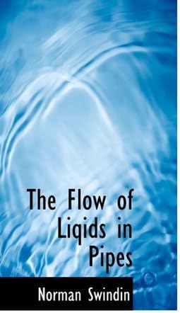 The Flow of Liqids in Pipes