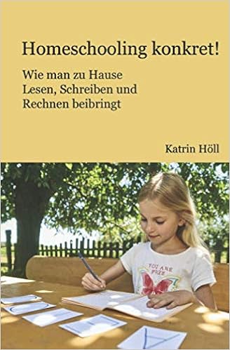 Homeschooling Konkret Wie Man Zu Hause Lesen Schreiben Und