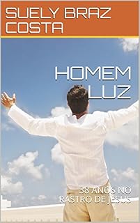 Livro HOMEM LUZ: 38 ANOS NO RASTRO DE JESUS (1)