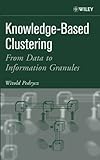 Knowledge-Based Clustering : From Data to Information Granules, Pedrycz, Witold, 0471469661