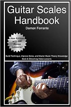 Guitar Scales Handbook: A Step-By-Step, 100-Lesson Guide to Scales, Music Theory, and Fretboard Theory (Book & Videos) (Steeplechase Guitar Instruction), by Damon Ferrante Guitar Scales Handbook: A Step-By-Step, 100-Lesson Guide to Scales, Music Theory, and Fretboard Theory (Book & Videos) (Steeplechase Guitar Instruction), by Damon Ferrante