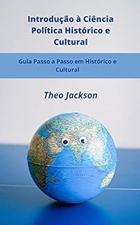 Livro Introdução à Ciência Política Histórico e Cultural: Guia Passo a Passo em Histórico e Cultural